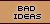 Bad ideas